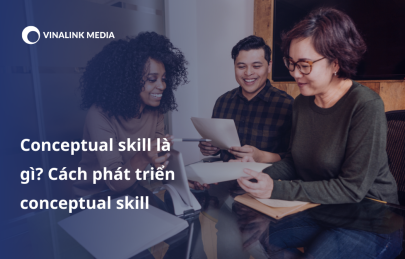 [Tips] Conceptual skill là gì? Cách phát triển conceptual skill